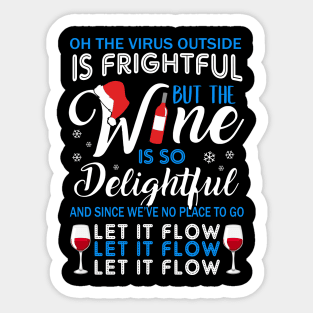 Oh The Virrus Outside Is Frightful But The Wine Is So Delightful Christmas Shirt Sticker